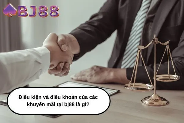 Điều kiện và điều khoản của các khuyến mãi tại bj88 là gì