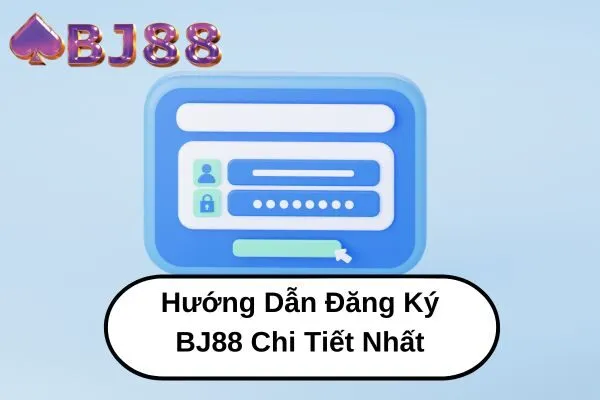 Hướng Dẫn Đăng Ký bj88