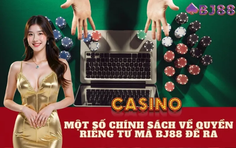 Một số chính sách về quyền riêng tư mà BJ88 đề ra